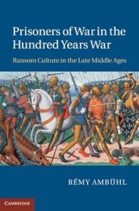 Prisoners of War in the Hundred Years War: Ransom Culture in the Late Middle Ages Kindle Editionby Rémy Ambühl